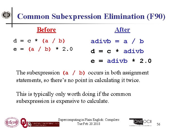 Common Subexpression Elimination (F 90) Before After d = c * (a / b)