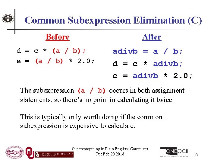 Common Subexpression Elimination (C) Before After d = c * (a / b); e