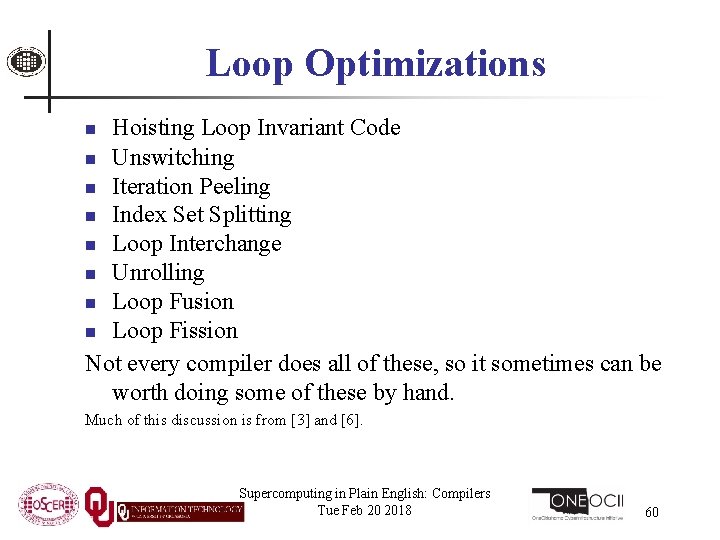 Loop Optimizations Hoisting Loop Invariant Code n Unswitching n Iteration Peeling n Index Set