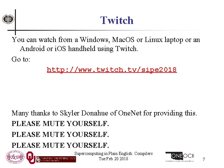 Twitch You can watch from a Windows, Mac. OS or Linux laptop or an