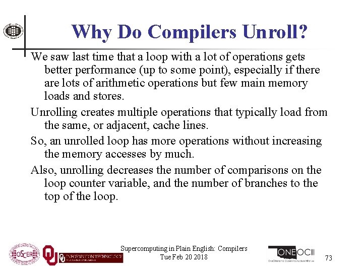 Why Do Compilers Unroll? We saw last time that a loop with a lot