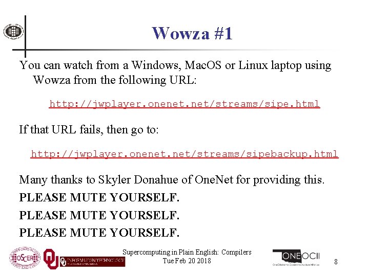 Wowza #1 You can watch from a Windows, Mac. OS or Linux laptop using