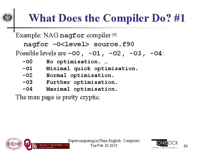 What Does the Compiler Do? #1 Example: NAG nagfor compiler [4] nagfor –O<level> source.