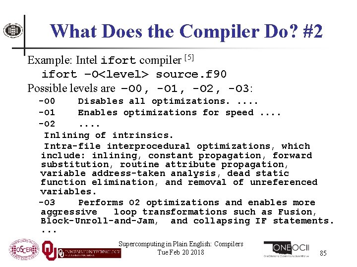 What Does the Compiler Do? #2 Example: Intel ifort compiler [5] ifort –O<level> source.