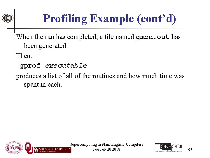 Profiling Example (cont’d) When the run has completed, a file named gmon. out has