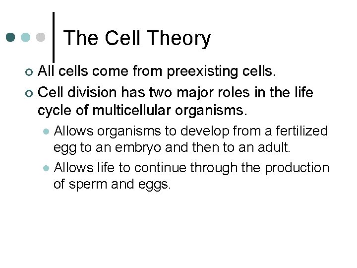 The Cell Theory All cells come from preexisting cells. ¢ Cell division has two The Cell Theory All cells come from preexisting cells. ¢ Cell division has two
