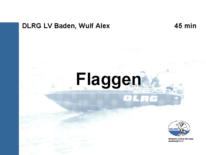 DLRG LV Baden, Wulf Alex Flaggen 45 min 