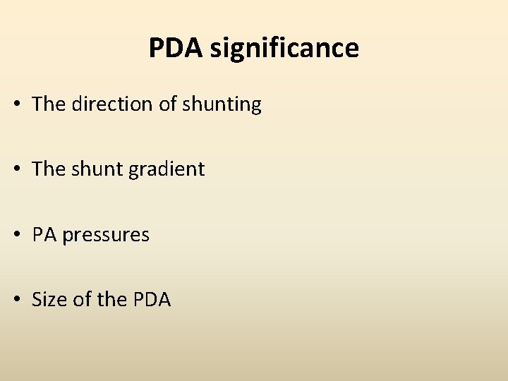 PDA significance • The direction of shunting • The shunt gradient • PA pressures