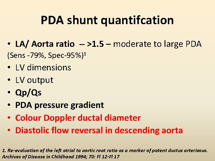 PDA shunt quantifcation • LA/ Aorta ratio -- >1. 5 – moderate to large