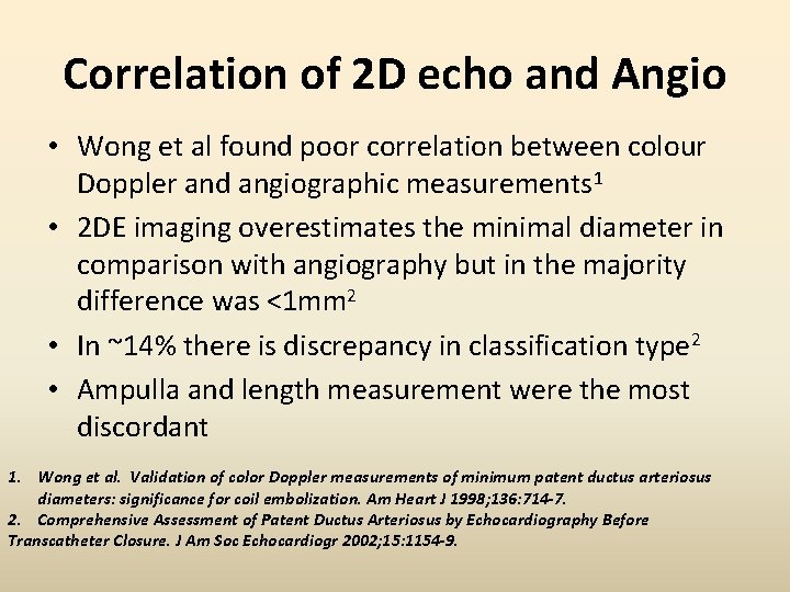 Correlation of 2 D echo and Angio • Wong et al found poor correlation