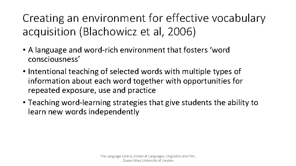 Creating an environment for effective vocabulary acquisition (Blachowicz et al, 2006) • A language