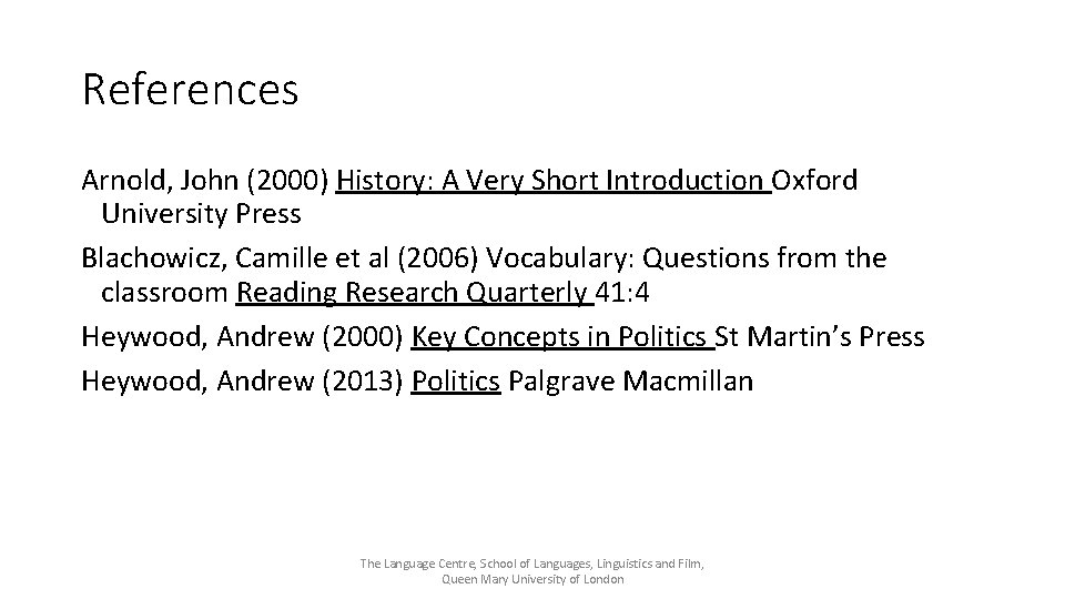 References Arnold, John (2000) History: A Very Short Introduction Oxford University Press Blachowicz, Camille