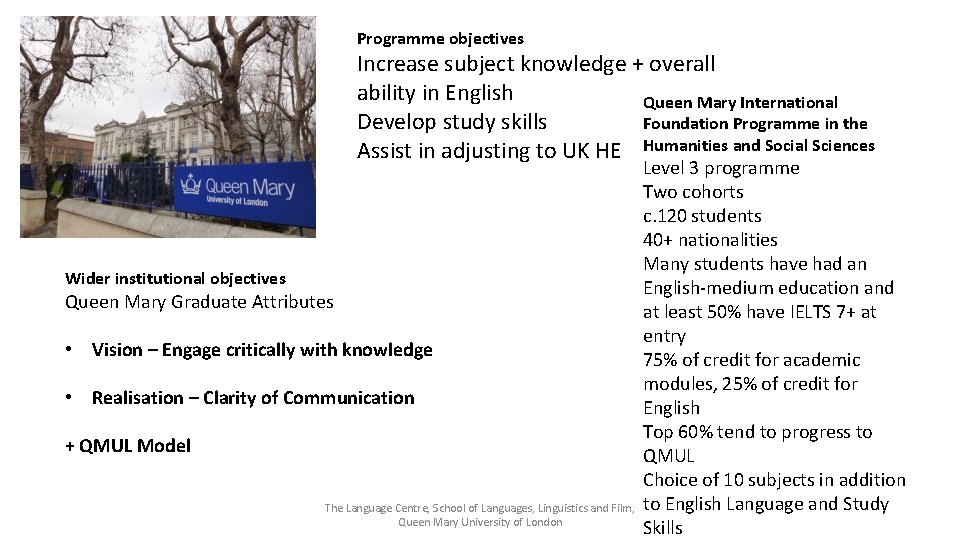 Programme objectives Increase subject knowledge + overall ability in English Queen Mary International Develop