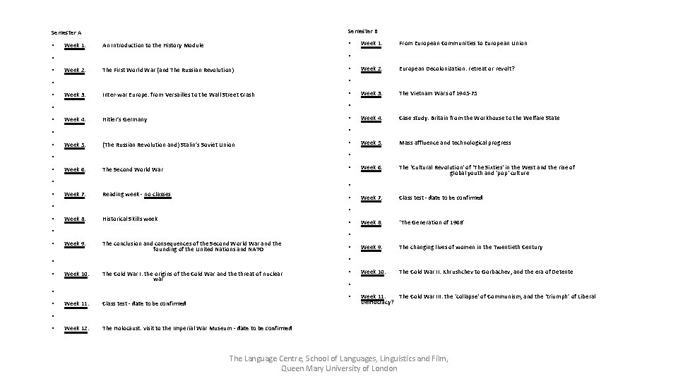 Semester B Semester A • Week 1: • An Introduction to the History Module