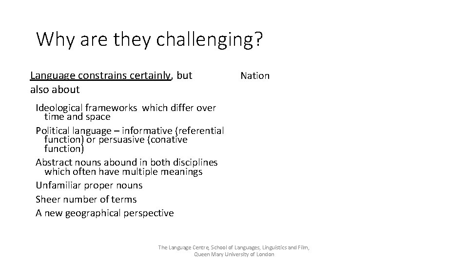 Why are they challenging? Language constrains certainly, but also about Nation Ideological frameworks which