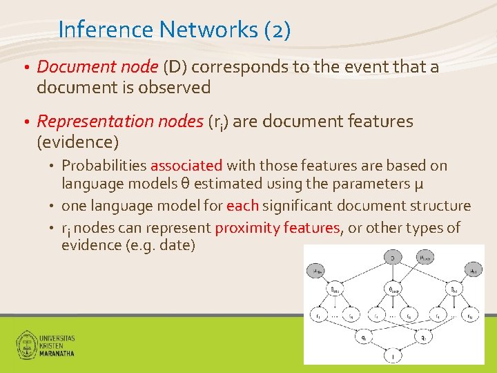 Inference Networks (2) • Document node (D) corresponds to the event that a document