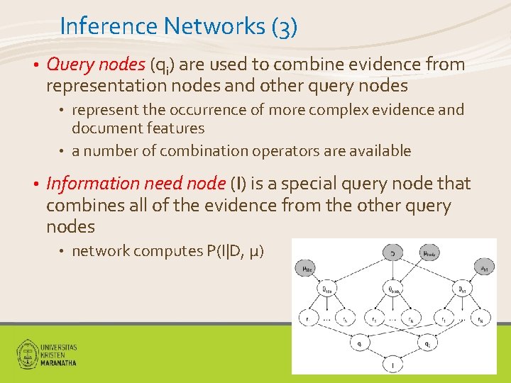 Inference Networks (3) • Query nodes (qi) are used to combine evidence from representation