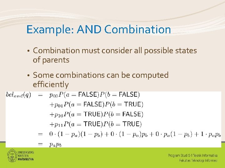 Example: AND Combination • Combination must consider all possible states of parents • Some