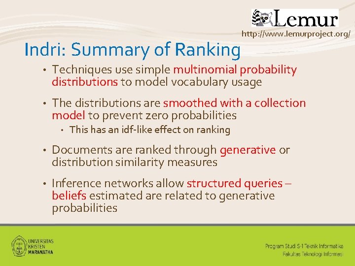 Indri: Summary of Ranking http: //www. lemurproject. org/ • Techniques use simple multinomial probability