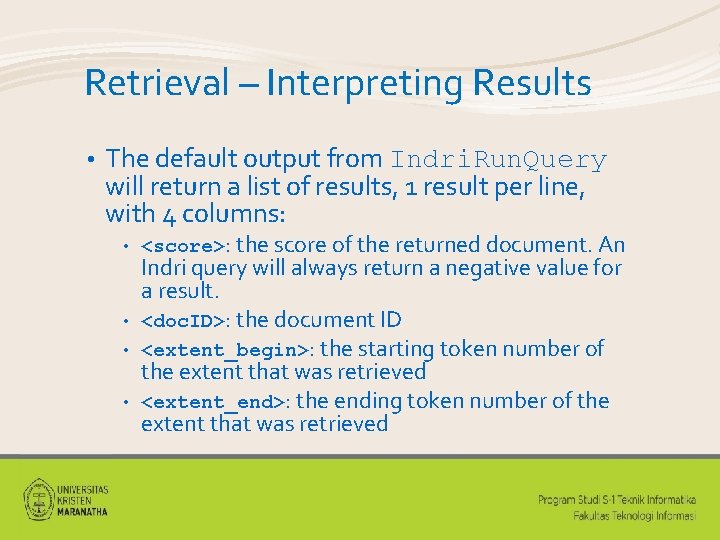 Retrieval – Interpreting Results • The default output from Indri. Run. Query will return