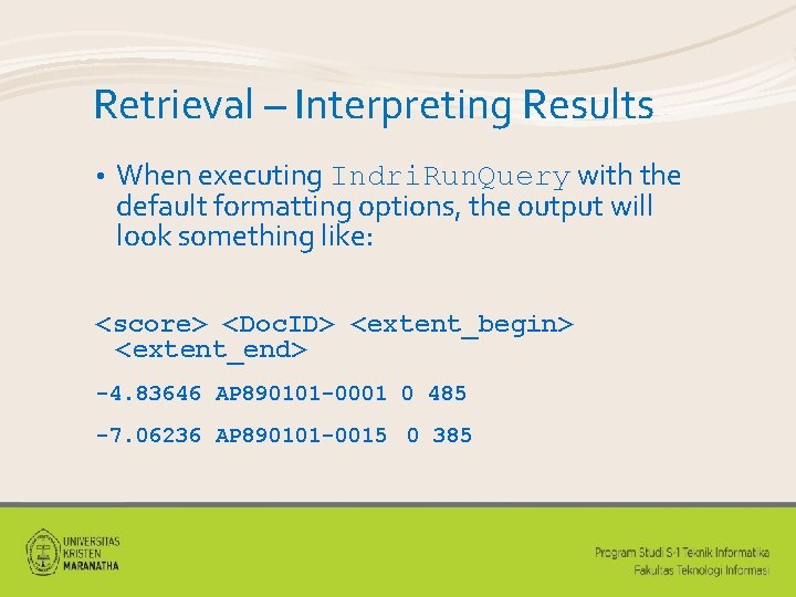 Retrieval – Interpreting Results • When executing Indri. Run. Query with the default formatting