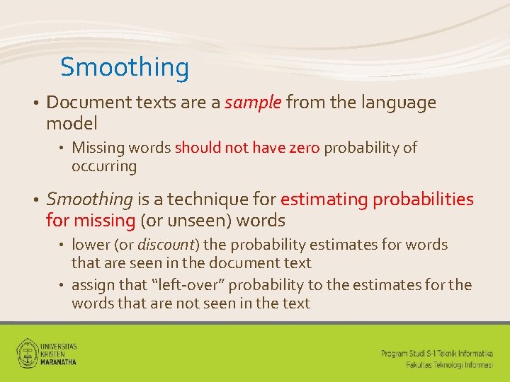 Smoothing • Document texts are a sample from the language model • • Missing