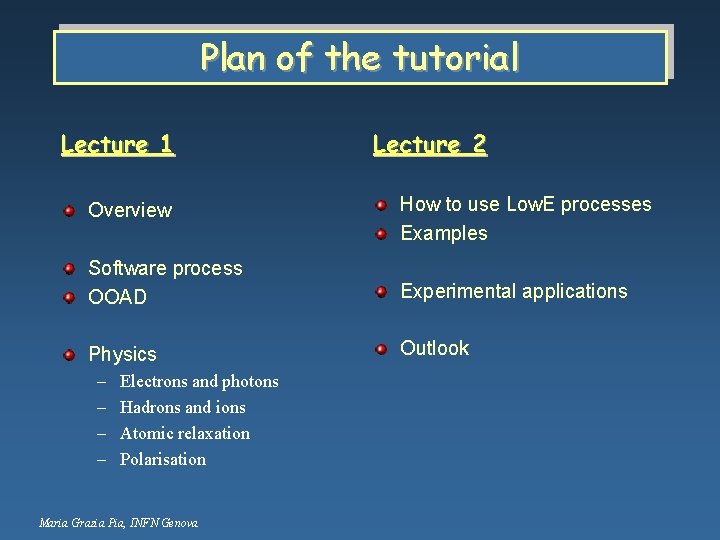 Plan of the tutorial Lecture 1 Lecture 2 Overview How to use Low. E