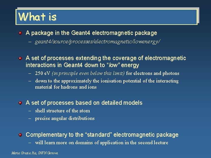 What is A package in the Geant 4 electromagnetic package – geant 4/source/processes/electromagnetic/lowenergy/ A