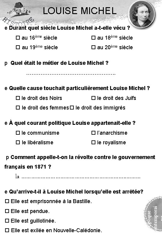 LOUISE MICHEL e Durant quel siècle Louise Michel a-t-elle vécu ? au 16ème siècle
