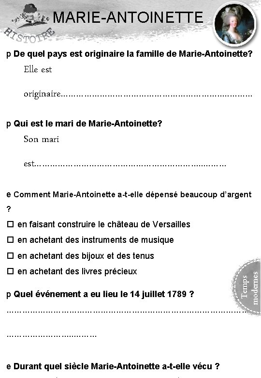 MARIE-ANTOINETTE p De quel pays est originaire la famille de Marie-Antoinette? Elle est originaire…………………………….