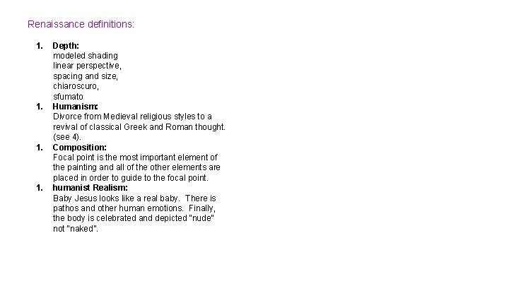 Renaissance definitions: 1. 1. Depth: modeled shading linear perspective, spacing and size, chiaroscuro, sfumato Renaissance definitions: 1. 1. Depth: modeled shading linear perspective, spacing and size, chiaroscuro, sfumato