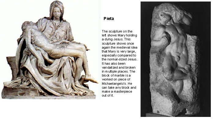 Pieta The sculpture on the left shows Mary holding a dying Jesus. This sculpture Pieta The sculpture on the left shows Mary holding a dying Jesus. This sculpture