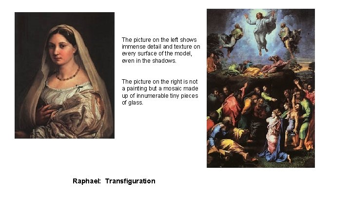 The picture on the left shows immense detail and texture on every surface of The picture on the left shows immense detail and texture on every surface of