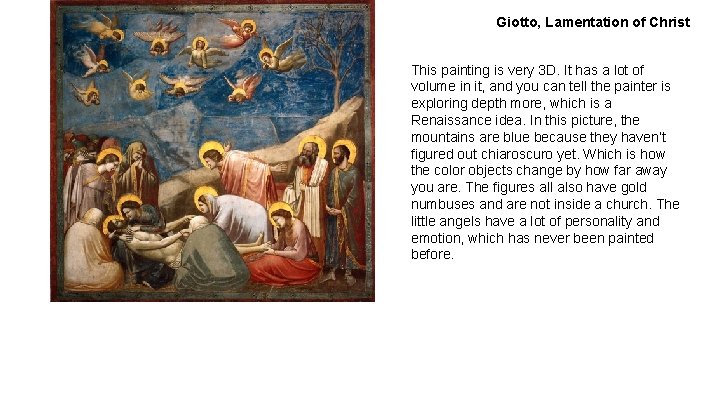 Giotto, Lamentation of Christ This painting is very 3 D. It has a lot Giotto, Lamentation of Christ This painting is very 3 D. It has a lot