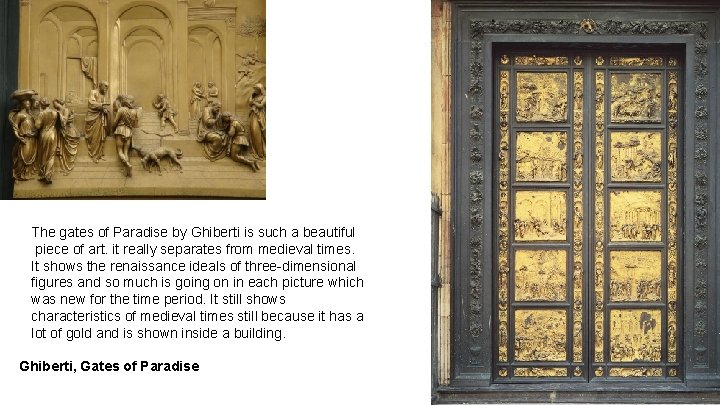 The gates of Paradise by Ghiberti is such a beautiful piece of art. it The gates of Paradise by Ghiberti is such a beautiful piece of art. it