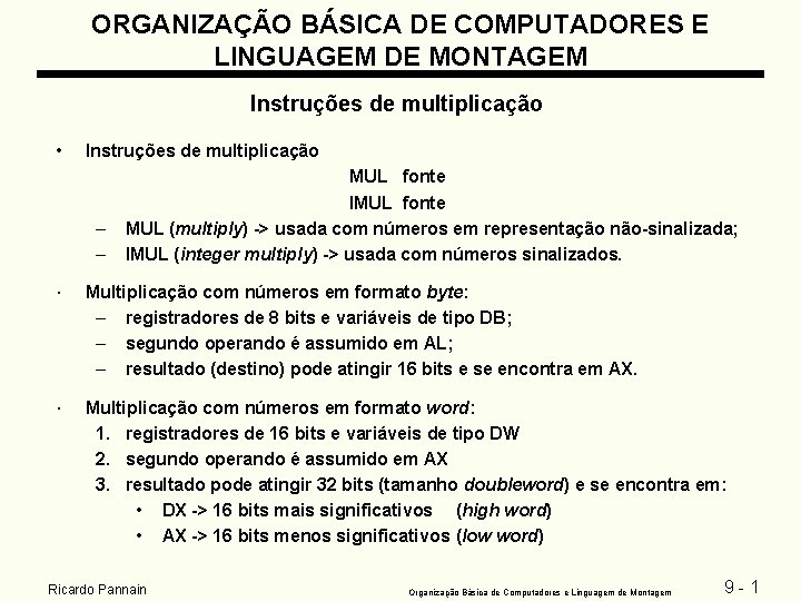 ORGANIZAÇÃO BÁSICA DE COMPUTADORES E LINGUAGEM DE MONTAGEM Instruções de multiplicação • Instruções de