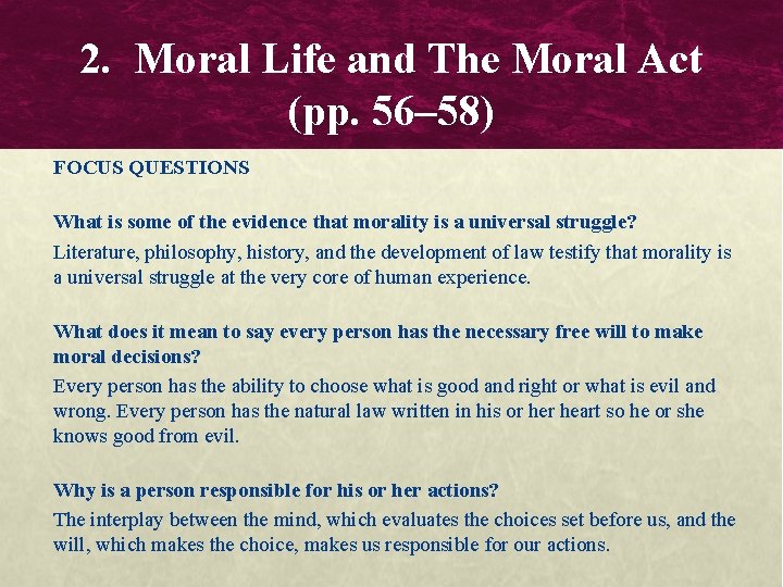 2. Moral Life and The Moral Act (pp. 56– 58) FOCUS QUESTIONS What is