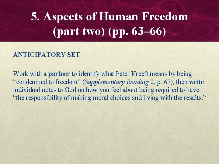 5. Aspects of Human Freedom (part two) (pp. 63– 66) ANTICIPATORY SET Work with