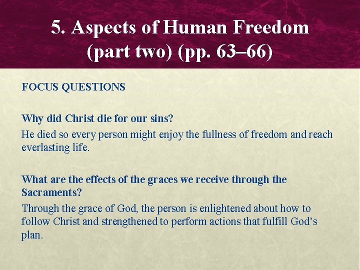 5. Aspects of Human Freedom (part two) (pp. 63– 66) FOCUS QUESTIONS Why did
