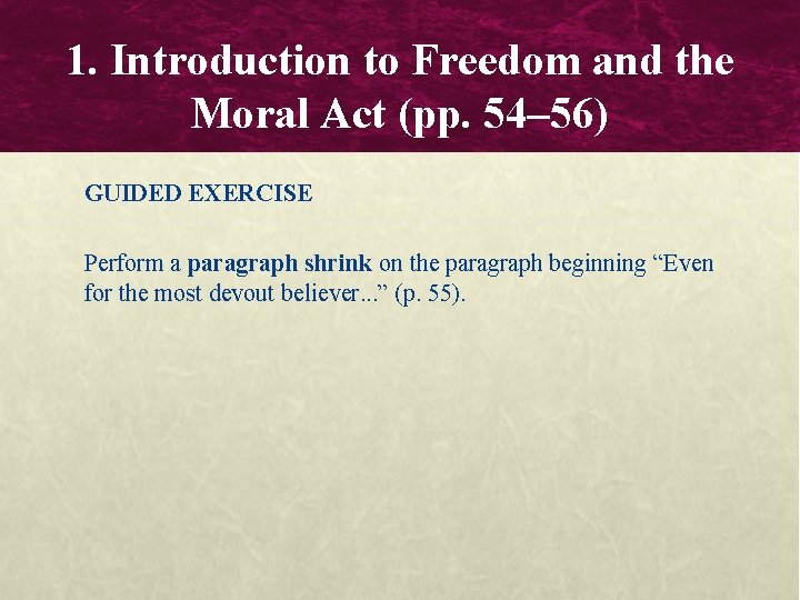 1. Introduction to Freedom and the Moral Act (pp. 54– 56) GUIDED EXERCISE Perform
