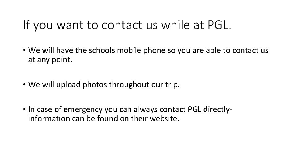 If you want to contact us while at PGL. • We will have the