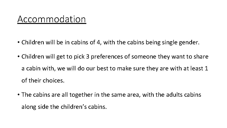 Accommodation • Children will be in cabins of 4, with the cabins being single