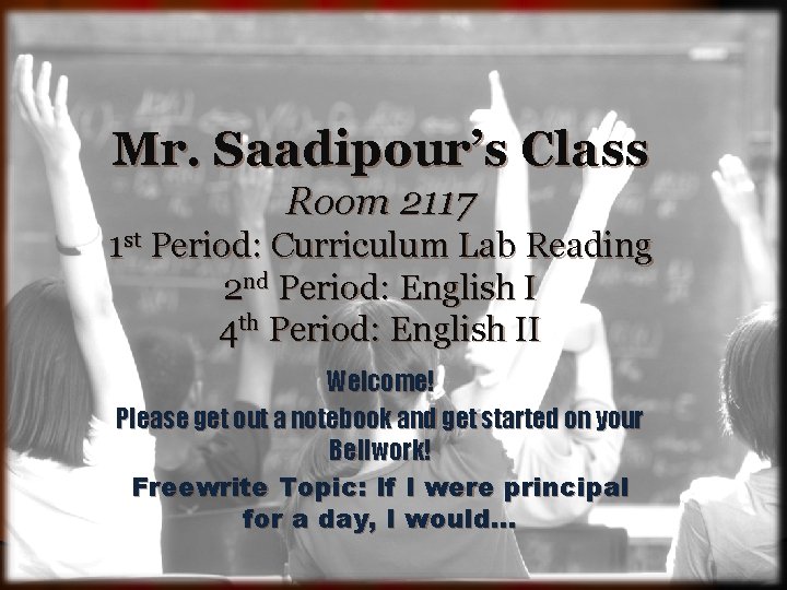 Mr. Saadipour’s Class Room 2117 1 st Period: Curriculum Lab Reading 2 nd Period: