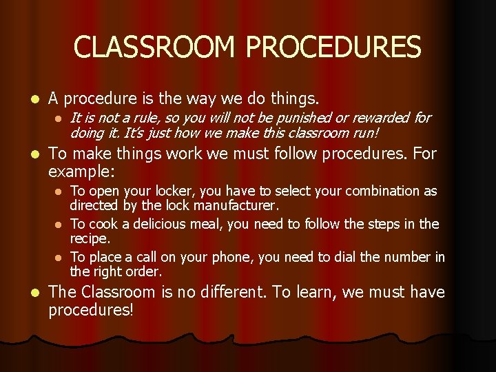 CLASSROOM PROCEDURES l A procedure is the way we do things. l l To