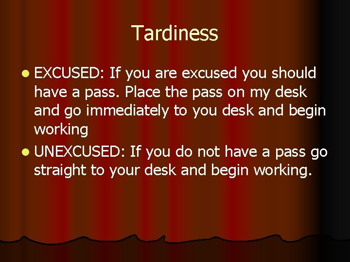 Tardiness l EXCUSED: If you are excused you should have a pass. Place the