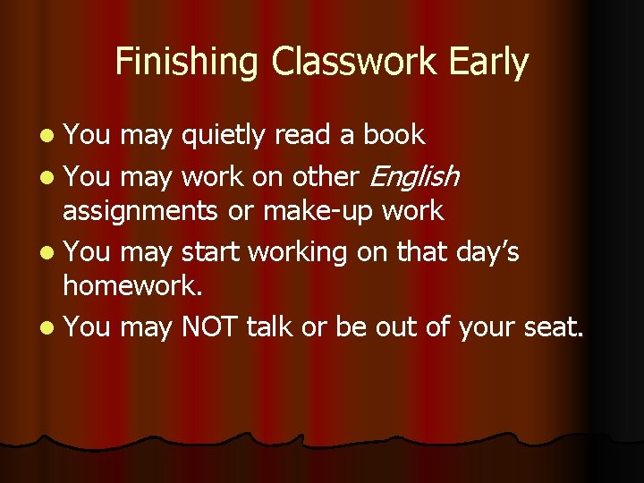 Finishing Classwork Early l You may quietly read a book l You may work