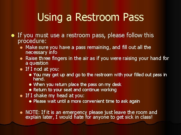 Using a Restroom Pass l If you must use a restroom pass, please follow