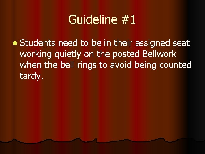 Guideline #1 l Students need to be in their assigned seat working quietly on