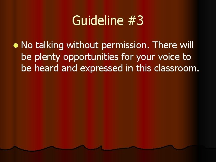 Guideline #3 l No talking without permission. There will be plenty opportunities for your