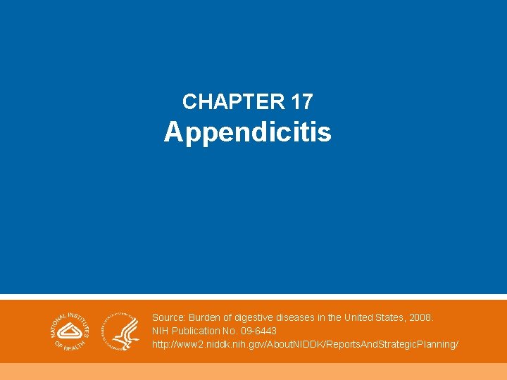 CHAPTER 17 Appendicitis Source: Burden of digestive diseases in the United States, 2008. NIH